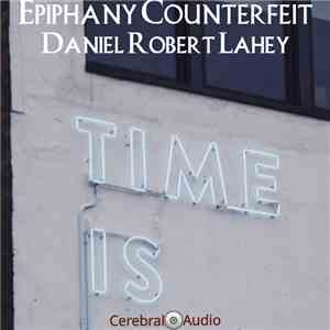 Daniel Robert Lahey - Epiphany Counterfeit flac album