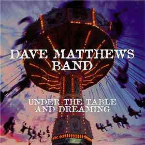 Dave Matthews Band - Under The Table And Dreaming flac album