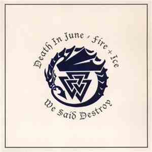 Death In June / Fire + Ice - We Said Destroy flac album