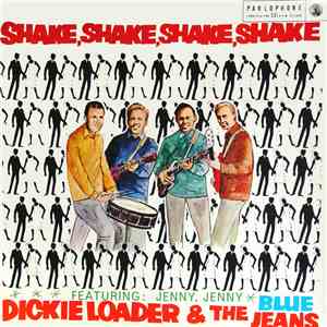 Dickie Loader & The Blue Jeans - Shake, Shake, Shake, Shake. flac album