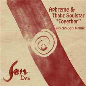 DJ Aphreme & Thabz Soulstar - Together (Abicah Soul Remix) flac album