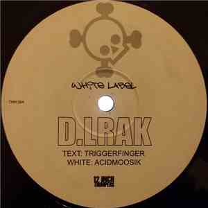 D.Lrak - Triggerfinger / Acidmoosik flac album