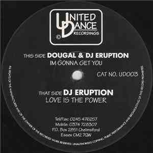 Dougal & DJ Eruption / DJ Eruption - Im Gonna Get You / Love Is The Power flac album