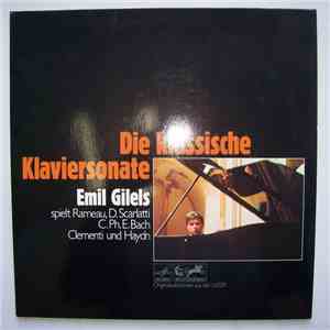 Emil Gilels, Rameau, D. Scarlatti, C. Ph. E. Bach, Clementi, Haydn - Die Klassische Klaviersonate flac album