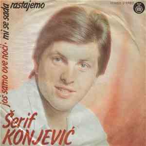 Šerif Konjević - Još Samo Ove Noći / Mi Se Sada Rastajemo flac album