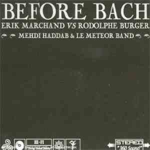 Erik Marchand Vs Rodolphe Burger, Mehdi Haddab & Le Meteor Band - Before Bach flac album