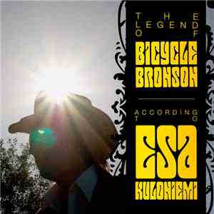 Esa Kuloniemi - The Legend Of Bicycle Bronson flac album