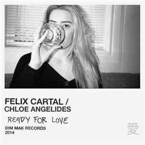 Felix Cartal / Chloe Angelides - Ready For Love flac album