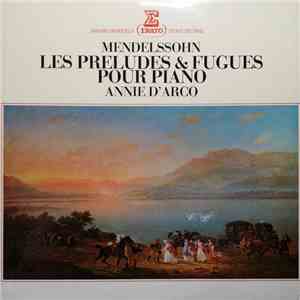 Felix Mendelssohn-Bartholdy, Annie d'Arco - Les Préludes & Fugues Pour Piano flac album