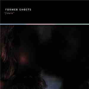 Former Ghosts - Fleurs flac album