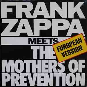 Frank Zappa - Frank Zappa Meets The Mothers Of Prevention (European Version) flac album