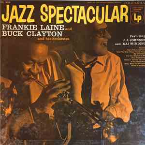 Frankie Laine And Buck Clayton And His Orchestra Featuring J. J. Johnson And Kai Winding - Jazz Spectacular flac album