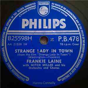 Frankie Laine With Mitch Miller And His Orchestra And Chorus / Frankie Laine With Paul Weston And His Orchestra And The Norman Luboff Choir - Strange Lady In Town / The Tarrier Song flac album