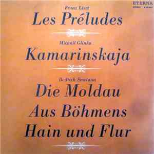 Franz Liszt, Michail Glinka, Bedřich Smetana - Les Préludes /Kamarinskaja / Die Moldau - Aus Böhmens Hain Und Flur flac album
