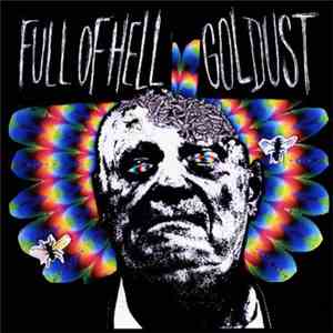 Full Of Hell / Goldust  - Full Of Hell / Goldust flac album