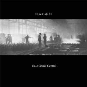 Gale Grand Central - Re:Gale flac album