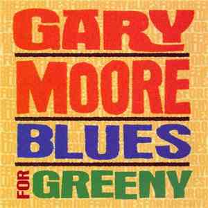 Gary Moore - Blues For Greeny flac album
