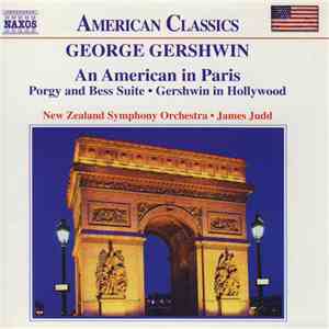 George Gershwin, New Zealand Symphony Orchestra, James Judd - An American In Paris • Porgy And Bess Suite • Gershwin In Hollywood flac album