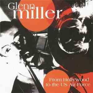 Glenn Miller - From Hollywood To The Us Air Force flac album