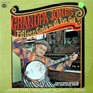 Grandpa Jones - Fifteen Cents Is All I've Got flac album