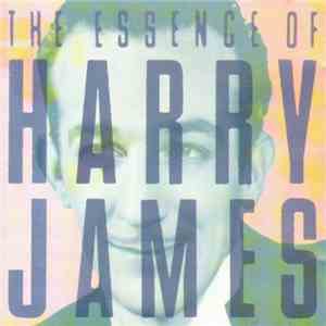 Harry James  - The Essence Of Harry James flac album