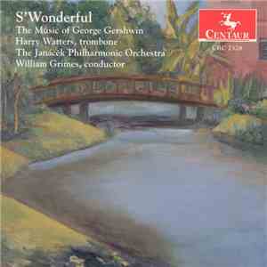 Harry Watters, Janacek Philharmonic Orchestra, William Grimes - S.Wonderful (The Music Of George Gershwin) flac album