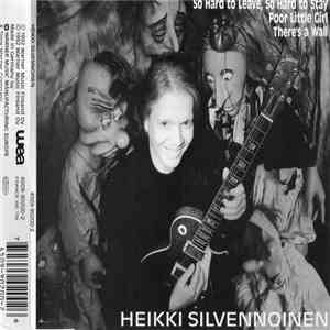 Heikki Silvennoinen - So Hard To Leave, So Hard To Stay flac album