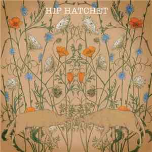 Hip Hatchet - Hold You Like A Harness flac album