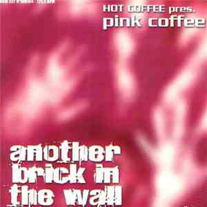 Hot Coffee pres. Pink Coffee - Another Brick In The Wall flac album