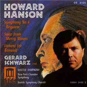 Howard Hanson - Seattle Symphony, New York Chamber Symphony, Seattle Symphony Chorale, Gerard Schwarz - Symphony No. 4, "Requiem" / Suite From "Merry Mount" / Lament For Beowulf flac album