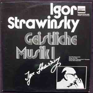 Igor Strawinsky, John Alldis Choir, London, John Alldis, Vokal-Ensemble "Strawinsky-Fest '71", Düsseldorf, Oskar Gottlieb Blarr - Geistliche Musik 1 flac album