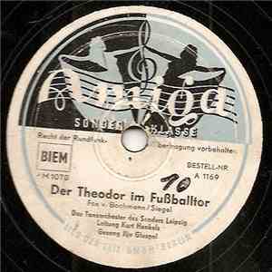 Ilja Glusgal, Das Tanzorchester Des Senders Leipzig, Kurt Henkels - Der Theodor Im Fussballtor / Rolly's Be-Bop flac album