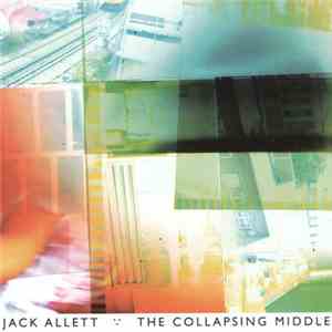 Jack Allett - The Collapsing Middle flac album