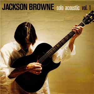 Jackson Browne - Solo Acoustic Vol.1 flac album