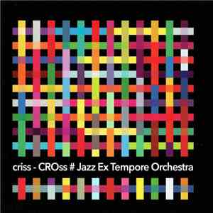 Jazz Ex Tempore Orchestra - Criss - CROss flac album
