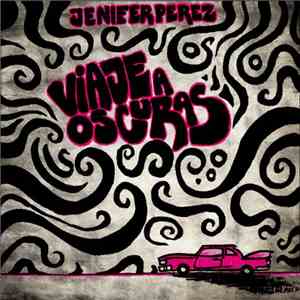 Jenifer Perez - Viaje A Oscuras flac album