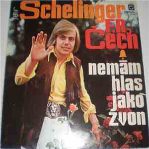 Jiří Schelinger, F. R. Čech - Nemám Hlas Jako Zvon flac album