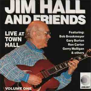 Jim Hall And Friends - Live At Town Hall (Volume One) flac album