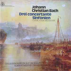 Johann Christian Bach, Collegium Aureum Auf Originalinstrumenten , Konzertmeister Franzjosef Maier - Drei Concertante Sinfonien (C-Dur, F-Dur Und Es-Dur) flac album
