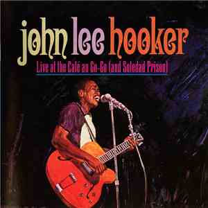 John Lee Hooker - Live At Cafe Au Go-Go (And Soledad Prison) flac album