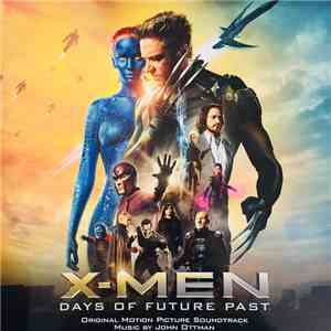 John Ottman - X-Men: Days Of Future Past (Original Motion Picture Soundtrack) flac album