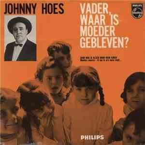 Johnny Hoes - Vader, Waar Is Moeder Gebleven? flac album
