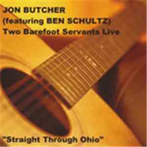 Jon Butcher Featuring Ben Schultz - Two Barefoot Servants Live "Straight Through Ohio" flac album