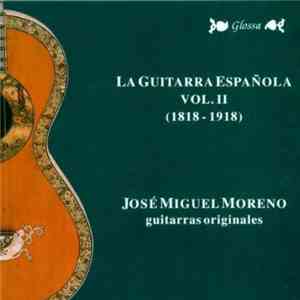 José Miguel Moreno - La Guitarra Española Vol. II (1818-1918) flac album