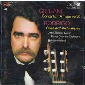 Jozef Zsapka, Mauro G. Giuliani, Joaquín Rodrigo, Slovak Chamber Orchestra, Bohdan Warchal - Giulani: Concerto In A Major, Op. 30 / Rodrigo: Concierto De Aranjuez flac album