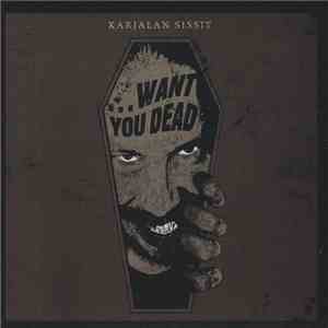 Karjalan Sissit - ...Want You Dead flac album
