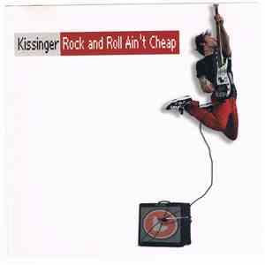 Kissinger  - Rock And Roll Ain´t Cheap flac album