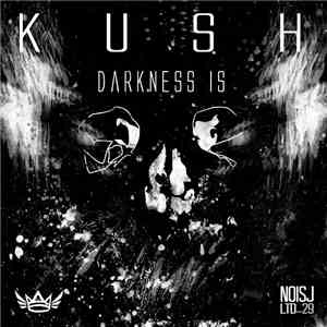 Kush  - Darkness Is flac album