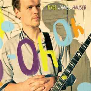 Kyle James Hauser - Oh Oh flac album