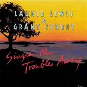 Laurie Lewis & Grant Street - Singin' My Troubles Away flac album